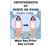 CRYOTHÉRAPIE ET PERTE DE POIDS: Mincir Sans Effort Avec le Froid