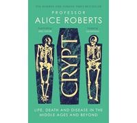 Crypt: Life, Death and Disease in the Middle Ages and Beyond