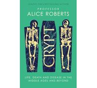 Crypt – Vie, mort et maladie au Moyen Âge et au-delà