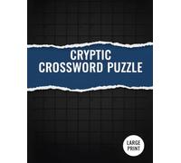 Cryptic Crossword Puzzle: A best Collection of 90 Cryptic Crossword Puzzles Packed with Clever Clues, Wordplay, and Brain-Teasing Challenges for Enthusiasts and Advanced Solvers.