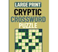Cryptic Crossword Puzzle: A Challenging Collection large print cryptic crossword puzzle for Seniors and Adults Easy Reading of Mind-Bending Fun.