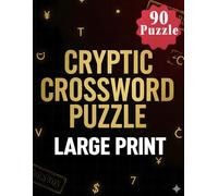 Cryptic Crossword Puzzle: A Collection of Tricky and Engaging Cryptic Crosswords to Sharpen Your Mind and Boost Logical Thinking Skills.