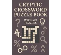 Cryptic Crossword Puzzle Book with 50+ Puzzles: Challenging & Clever Wordplay Puzzles | Think, Decode, Focus | 6 x 9 Inches | 120 Pages | Solutions Included