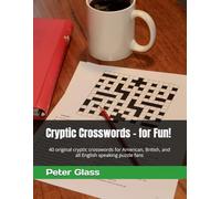 Cryptic Crosswords - for Fun!: 40 original cryptic crosswords for American, British, and all English speaking puzzle fans