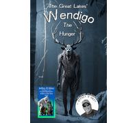 Cryptid Classics #9: The Great Lakes' Wendigo: The Hunger