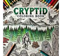 Cryptid Coloring Book: A Journey into the World of Legendary Creatures: Explore Mysterious Beings from Myth and Folklore