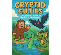 Cryptid Cuties: A Coloring Book of Mythical Monsters