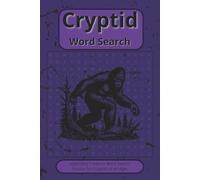Cryptid Word Search Puzzle Book: Word Searches with Easy to Read Print About Cryptids, Monsters, Legendary Beasts and More | 6x9 Inches, 110 pages | ... Puzzles for the Cryptid Hunter in all of Us