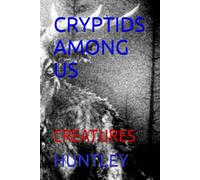 CRYPTIDS AMONG US: CREATURES