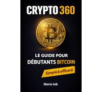 Crypto 360: Le guide incontournable pour les débutants en cryptomonnaie