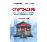 Crypto-actifs Céline Antonin (Auteur), Nadia Antonin (Auteur), Philippe Aghion (Préface)