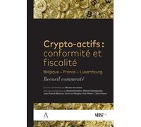 Crypto-actifs : conformité et fiscalité Belgique - France - Luxembourg - Recueil commenté - Marem Aoucheva - Anthemis - broché - Etude