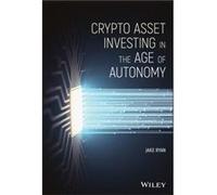 Crypto Asset Investing in the Age of Autonomy by Jake Ryan Jake Ryan (Auteur)