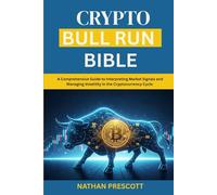 CRYPTO BULL RUN BIBLE: A Comprehensive Guide to Interpreting Market Signals and Managing Volatility in the Cryptocurrency Cycle