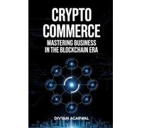 Crypto Commerce: Mastering Business in the Blockchain Era
