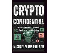 Crypto Confidential: Roman Storm, Tornado Cash, and the Fight for Open Source
