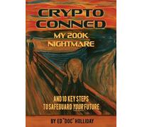 Crypto Conned My 200K Nightmare: And 10 Key Steps To Safeguard Your Future