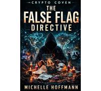Crypto Coven: The False Flag Directive