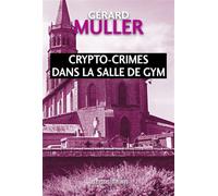 Crypto-crimes dans la salle de gym - Gérard Muller - Presses Litteraires - broché - Roman