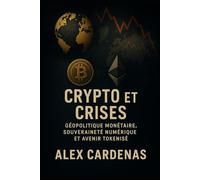 Crypto & crises: Géopolitique monétaire, souveraineté numérique et avenir tokenisé