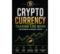 Crypto Currency Trading Log Book for Beginners & Advanced Traders: Daily Trade Journal, Portfolio Tracker, Profit and Loss Record Notebook, Investment Planner, Trading Psychology Workbook