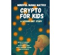 Crypto for Kids Curriculum: History of currency, crypto basics, blockchains, mining, and applied knowledge for beginners