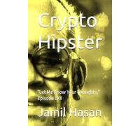 Crypto Hipster: "Let Me Know Your Thoughts," Episode LXII