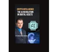 Crypto Intelligence The AI Revolution in Digital Assets