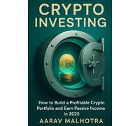Crypto Investing: How to Build a Profitable Crypto Portfolio and Earn Passive Income in 2025