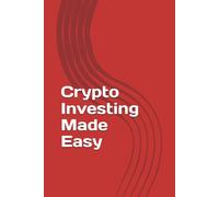 Crypto Investing Made Easy: The 2026 Beginner’s Guide to Bitcoin, DeFi, and Real-World Assets - A Step-by-Step Roadmap to Build a Secure Portfolio and Generate Passive Income