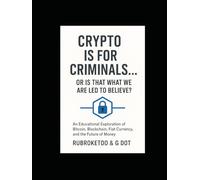 Crypto is for Criminals...Or Is That What We're Led To Believe?