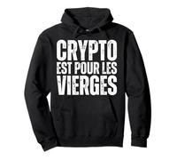 Crypto is for Virgins - Humour Crypto Est pour Les Vierges Sweat à Capuche