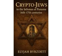 Crypto-Jews in the Isthmus of Panama: 16th-17th centuries