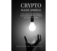 Crypto Made Easy: A Clear, Honest Guide For Beginners
