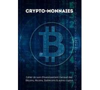 Crypto-monnaies: Cahier de suivi d'investissement mensuel des bitcoins, altcoins, stablecoins & autres cryptos