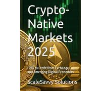 Crypto-Native Markets 2025: How to Profit from Exchange Coins and Emerging Digital Economies