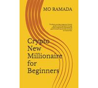 Crypto New Millionaire for Beginners: This Book provides a beginner-friendly guide to building wealth through crypto investments. Emphasize the goal of simplifying complex concepts for newcomers.