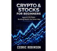 CRYPTO & STOCKS FOR BEGINNERS: AGAINST THE ODDS: BUILDING WEALTH THE SMART WAY
