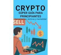 CRYPTO - SÚPER GUÍA PARA PRINCIPIANTES