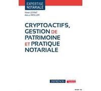 Cryptoactifs, gestion de patrimoine et pratique notariale Henri Leyrat (Auteur), Axelle Meiller (Auteur)