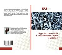 Cryptococcose en zone rurale Gabonaise : mythe ou réalité ?