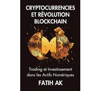Cryptocurrencies et Révolution Blockchain: Trading et Investissement dans les Actifs Numériques
