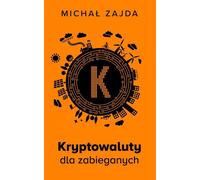 Cryptocurrencies for the busy Micha³ Zajda (Buch auf Polnisch)