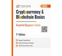 Cryptocurrency & Blockchain Basics Essential Beginner’s Guide: 1st Edition - 2025