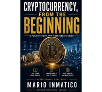 Cryptocurrency, From the Beginning: A Plain History and a Beginner's Guide