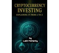 Cryptocurrency Investing: Explaining It From A to Z