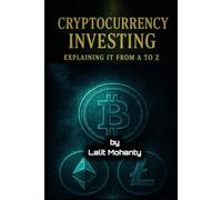 Cryptocurrency Investing: Explaining It From A to Z