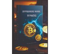 Cryptocurrency Mining IN PRACTICE