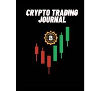 Cryptocurrency Trading Journal: Crypto Logbook Day Trading Ledger and Financial Strategy Planner