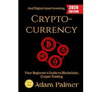Cryptocurrency:: Your Beginner’s Guide to Blockchain, Crypto Trading, and Digital Asset Investing